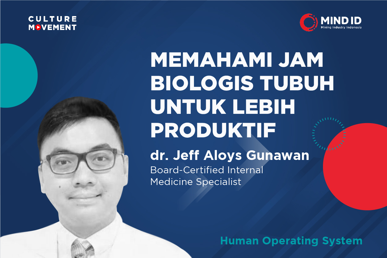 Podcast: Memahami Jam Biologis Tubuh untuk Lebih Produktif - dr. Jeff Aloys Gunawan