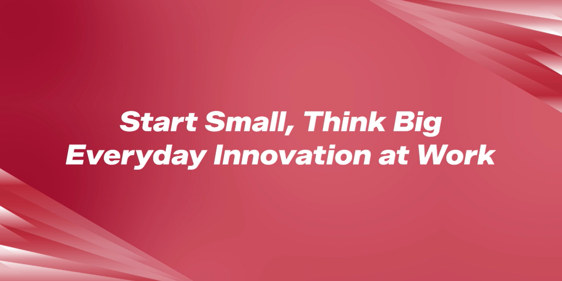 ICLF 2025 - Start Small, Think Big: Everyday Innovation at Work